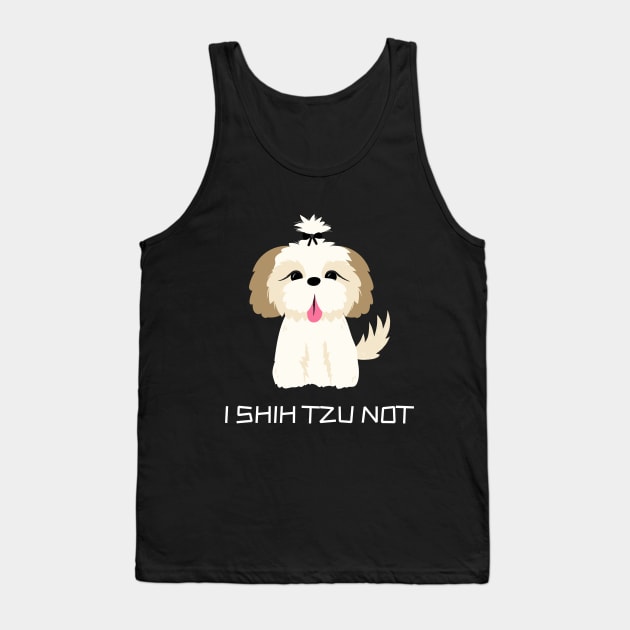 Funny 'I SHIH TZU NOT' cute shih tzu dog Tank Top by keeplooping